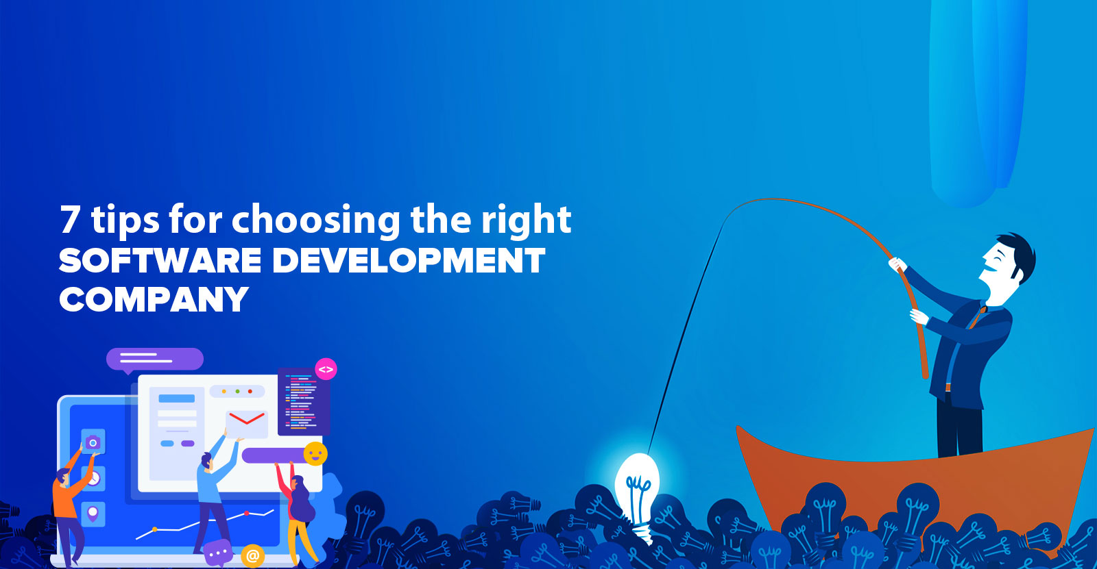 7 tips for choosing the right software development company