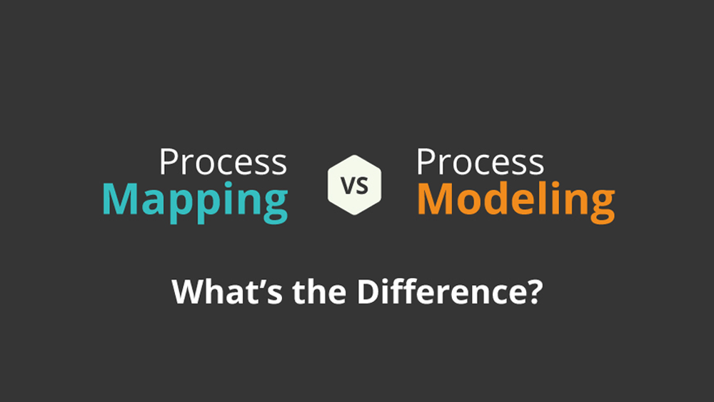Process Mapping Vs. Process Modeling