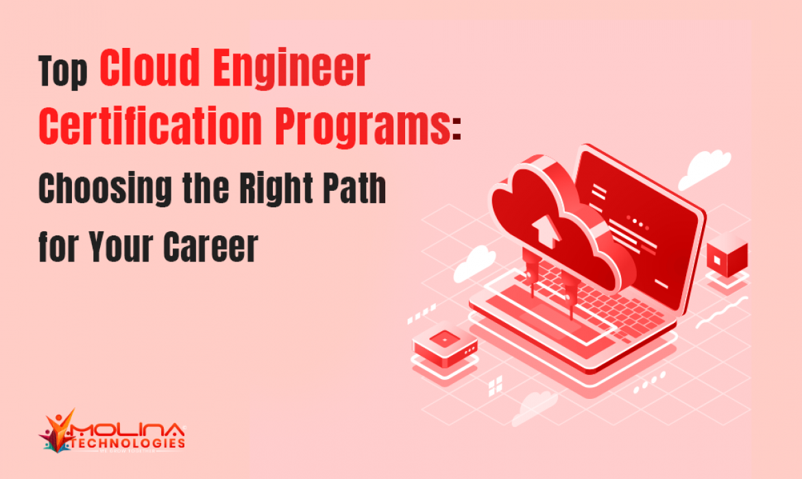 Top Cloud Engineer Certification Programs: Choosing the Right Path for Your Career